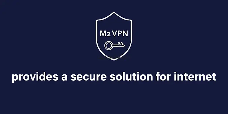 M2 VPN - Secure VPN Proxy